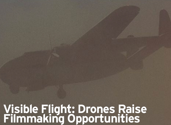 Visible Flight: Drones Raise Filmmaking Opportunities