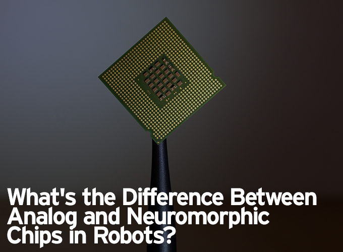 What's the Difference Between Analog and Neuromorphic Chips in Robots?