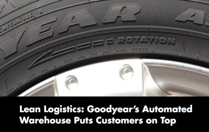 Lean Logistics: Goodyear's Automated Warehouse Puts Customers on Top