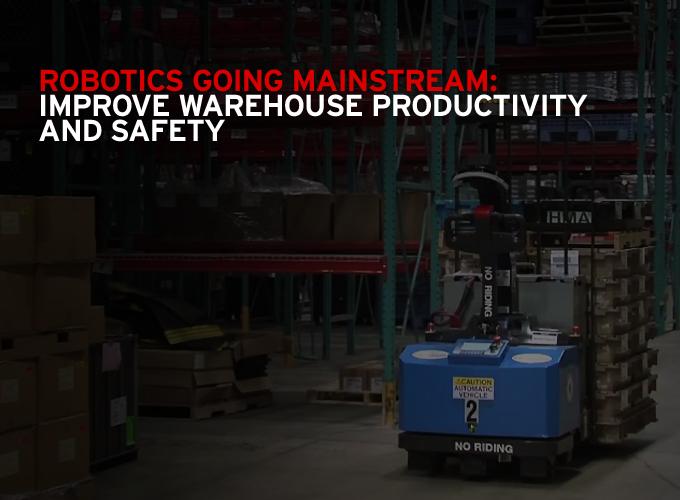 Robotics going Mainstream: Improve Warehouse Productivity and Safety