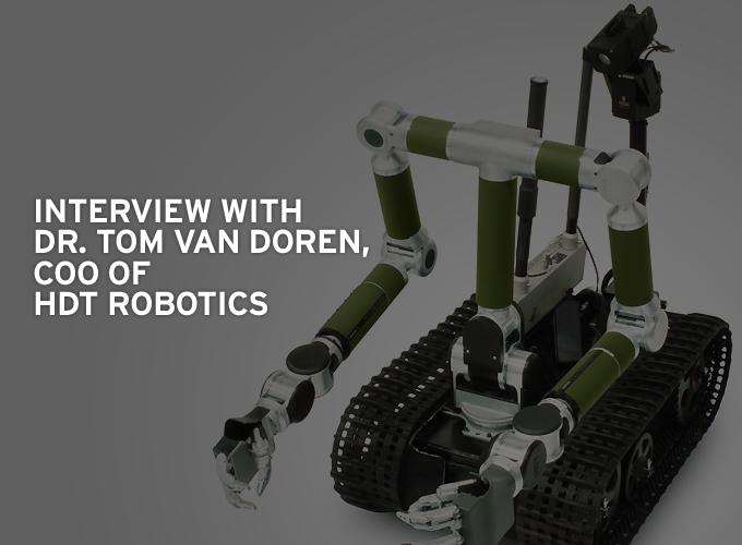 Interview with Dr. Tom Van Doren, COO of HDT Robotics