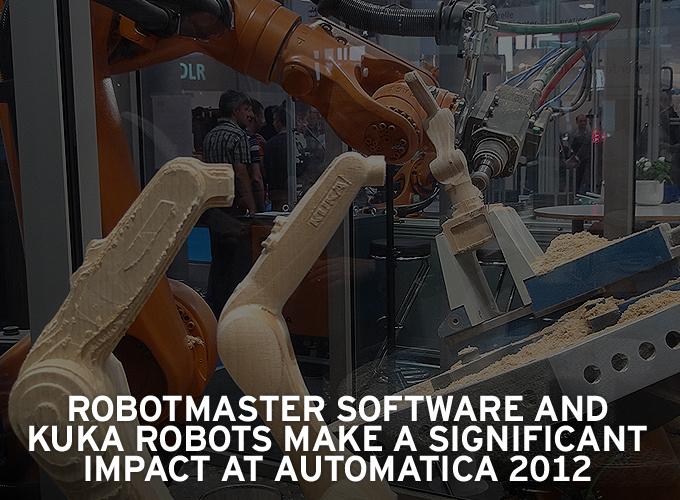 Robotmaster software and Kuka Robots make a significant impact at Automatica 2012