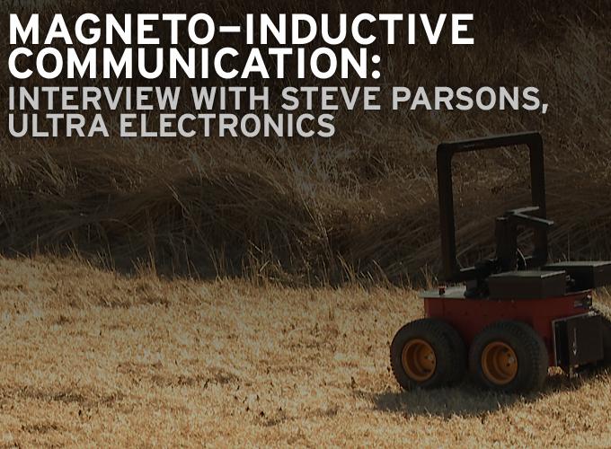Magneto-Inductive Communication: Interview with Steve Parsons, Ultra Electronics