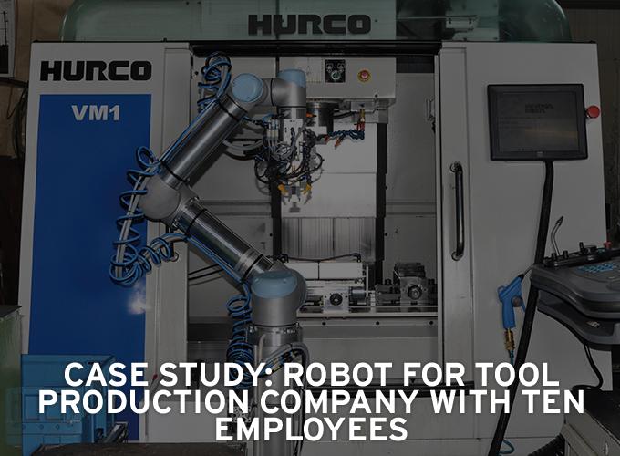 Case Study: Robot for tool production company with 10 employees