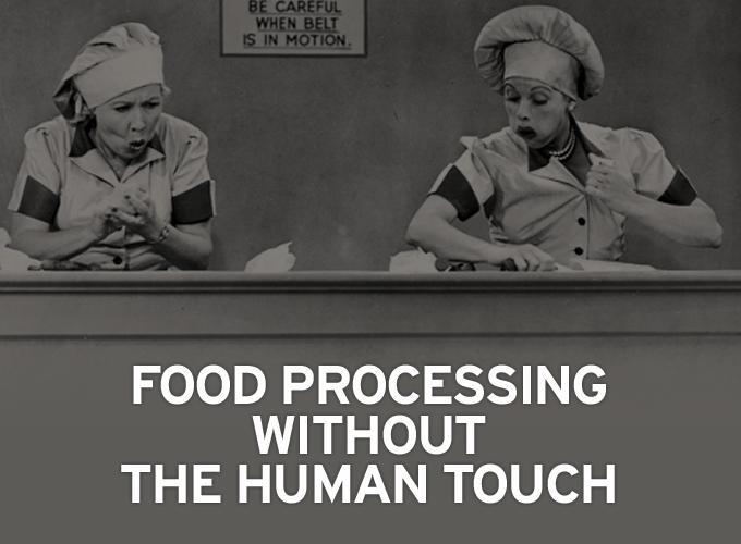 Food Processing Without The Human Touch