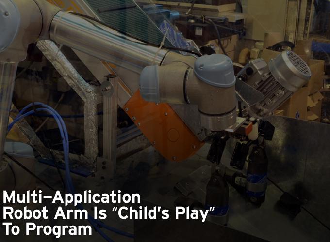 Multi-application Robot Arm Is ‘Child's Play' To Program
