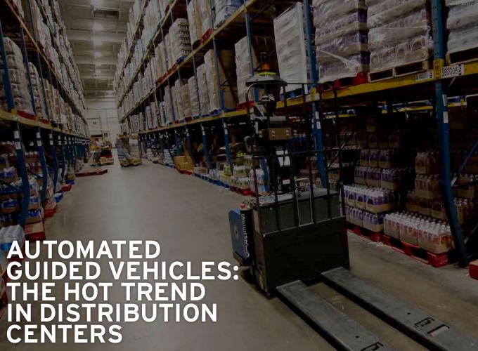 Automated Guided Vehicles: The Hot Trend in Distribution Centers