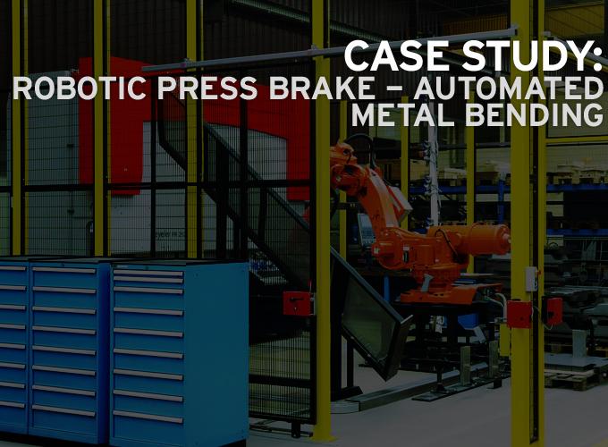 Case Study: Robotic Press Brake - Automated Metal Bending