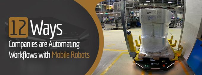 12 Ways Companies Are Automating Workflows With Mobile Robots