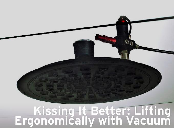 Kissing It Better: Lifting Ergonomically with Vacuum