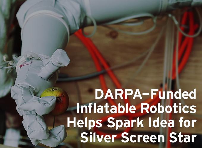 DARPA-Funded Inflatable Robotics Helps Spark Idea for Silver Screen Star