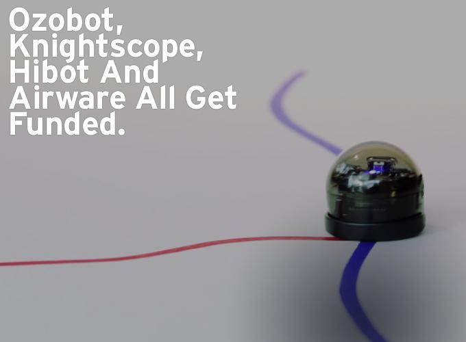 Ozobot, Knightscope, Hibot and Airware all get funded