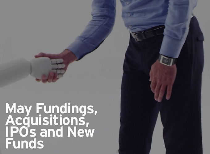 May Fundings, Acquisitions, IPOs and New Funds