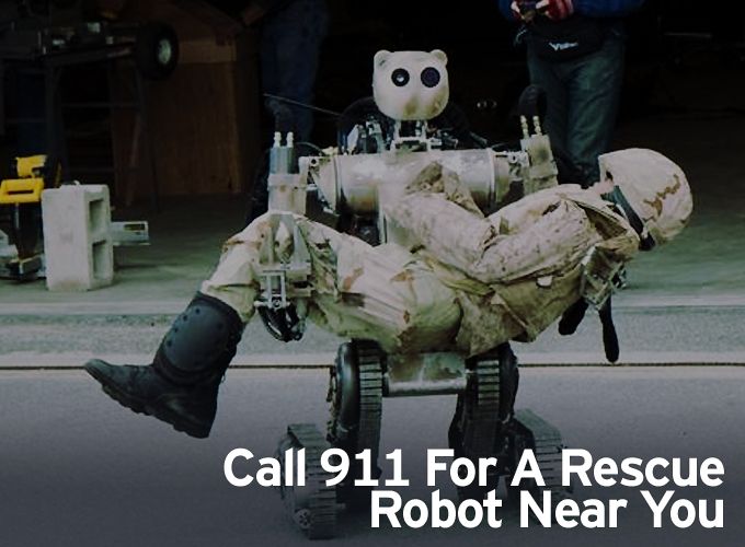 Call 911 For A Rescue Robot Near You