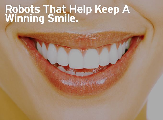 Robots That Help Keep A Winning Smile