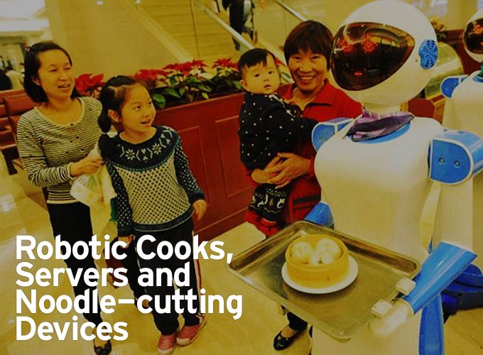 Robotic Cooks, Servers and Noodle-cutting Devices