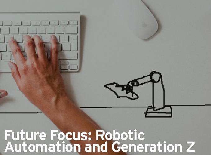 Future Focus: Robotic Automation and Generation Z