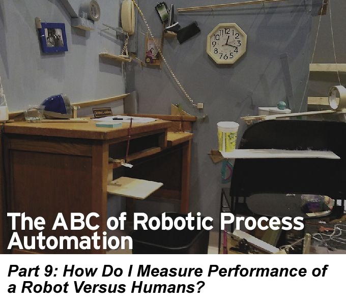The ABC of RPA, Part 9: How Do I Measure Performance of a Robot Versus Humans?