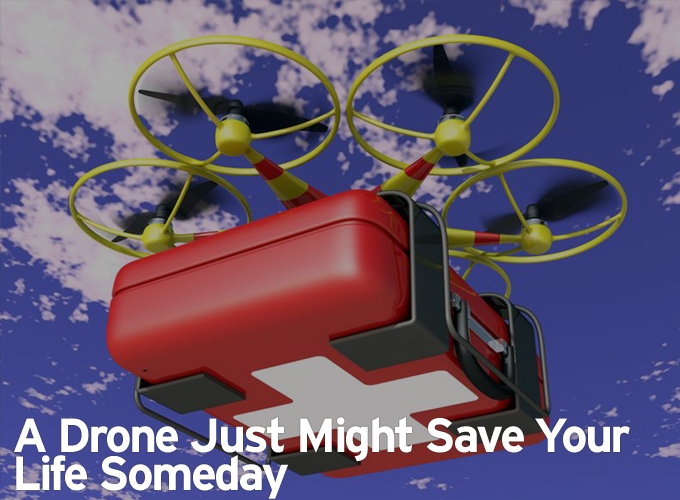 A Drone Just Might Save Your Life Someday