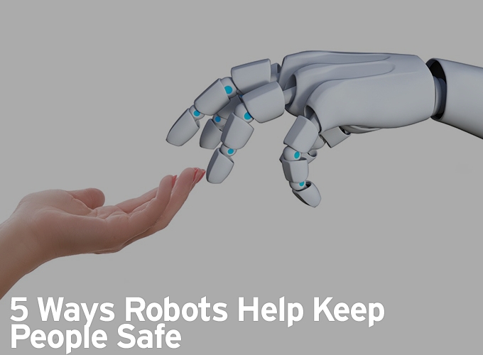 5 Ways Robots Help Keep People Safe