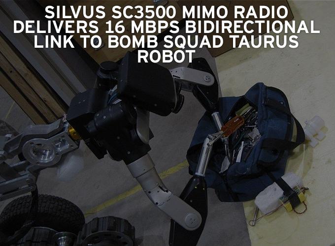 Silvus SC3500 MIMO Radio Delivers 16 Mbps Bidirectional Link to Bomb Squad Taurus Robot