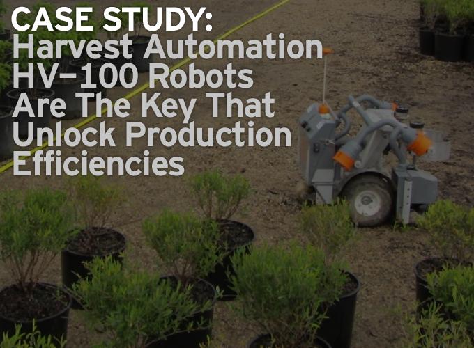 Case Study: Harvest Automation HV-100 Robots Are The Key That Unlock Production Efficiencies