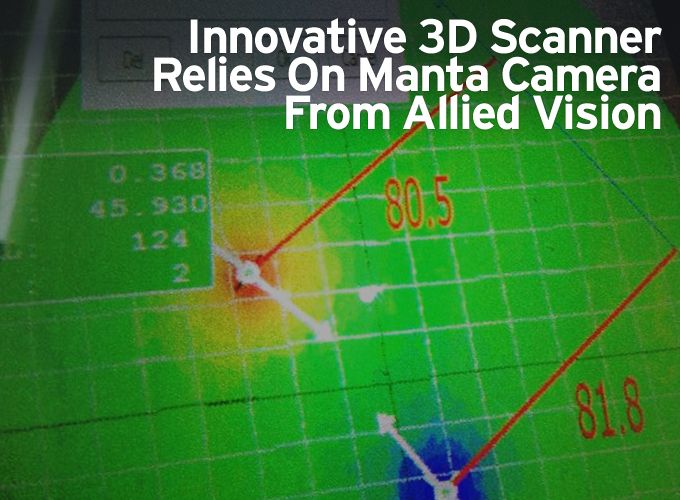 Innovative 3D Scanner Relies On Manta Camera From Allied Vision