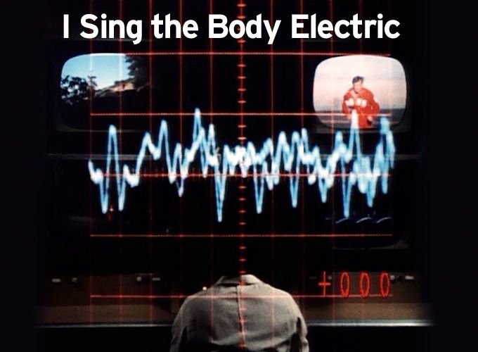 I Sing the Body Electric