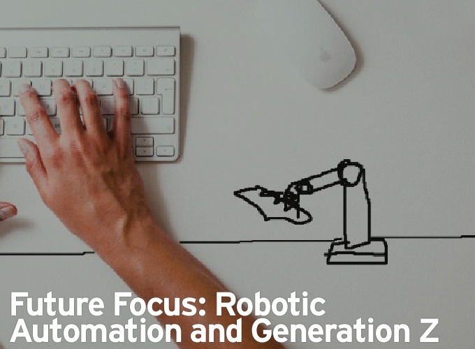 Future Focus: Robotic Automation and Generation Z